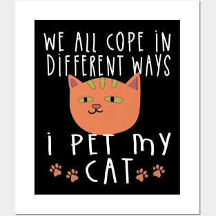 we all cope differently, I Pet My Cat Posters and Art